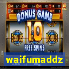 waifumaddz