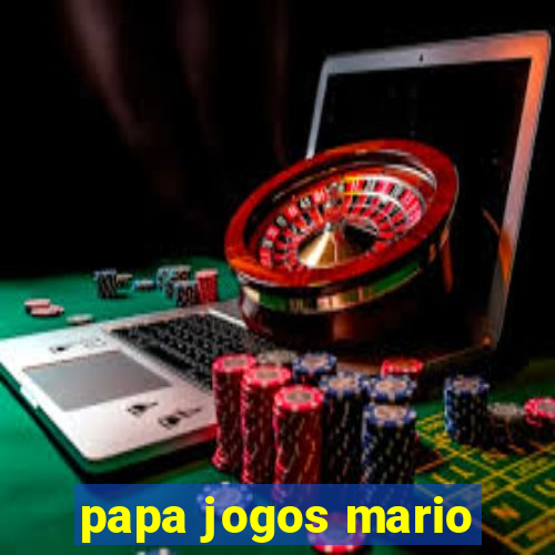 papa jogos mario