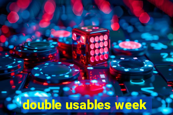 double usables week