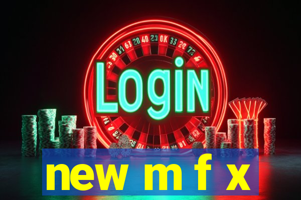 new m f x