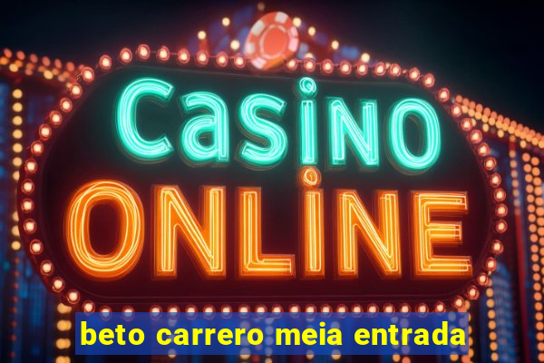 beto carrero meia entrada