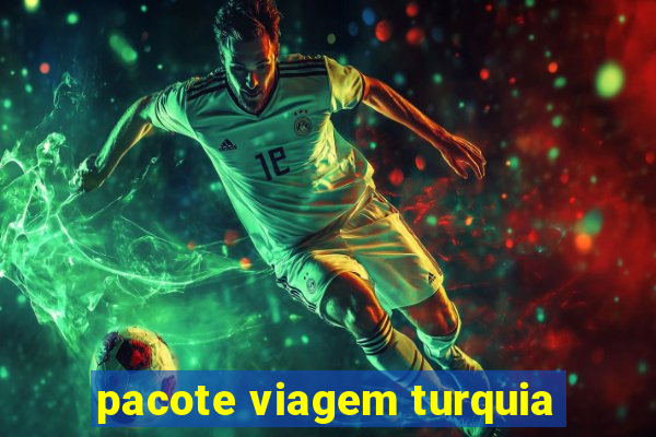 pacote viagem turquia