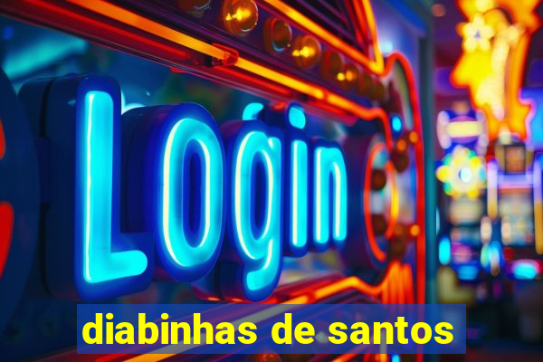 diabinhas de santos