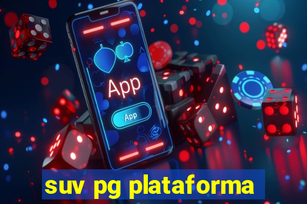 suv pg plataforma