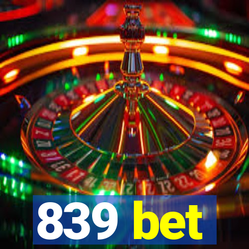 839 bet
