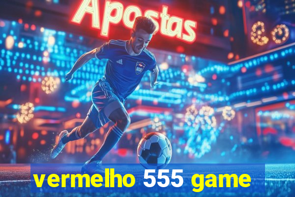 vermelho 555 game