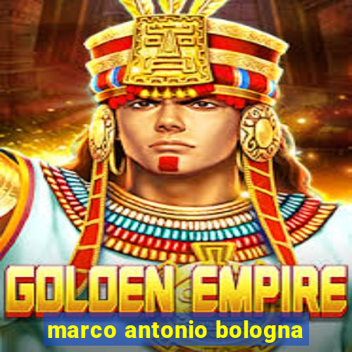 marco antonio bologna