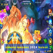 simone mendes 2024 baixar