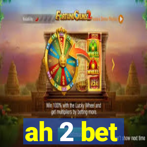 ah 2 bet