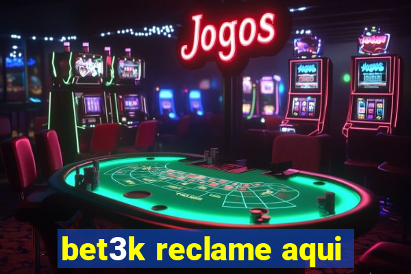 bet3k reclame aqui