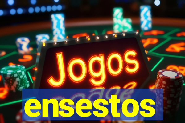 ensestos