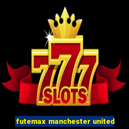 futemax manchester united