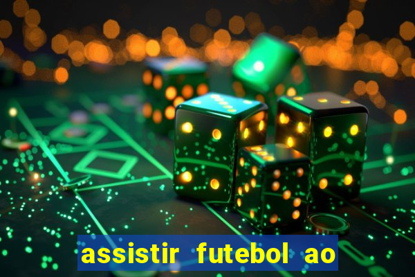 assistir futebol ao vivo multi canais