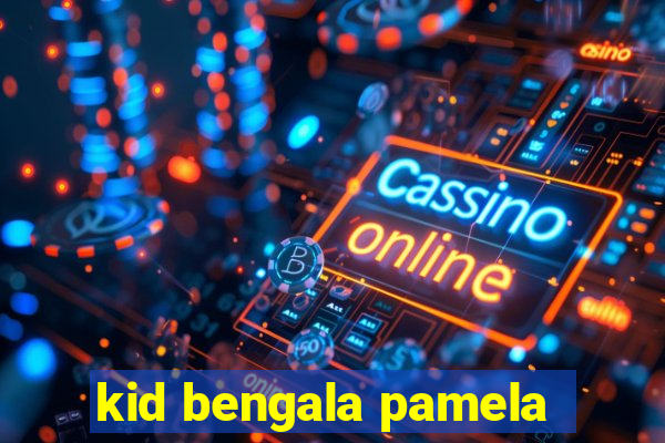 kid bengala pamela
