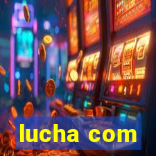 lucha com