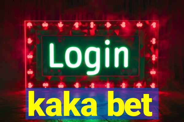 kaka bet