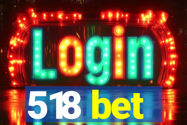 518 bet