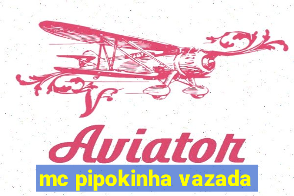 mc pipokinha vazada