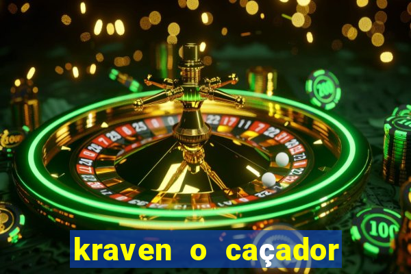 kraven o caçador filme completo dublado online