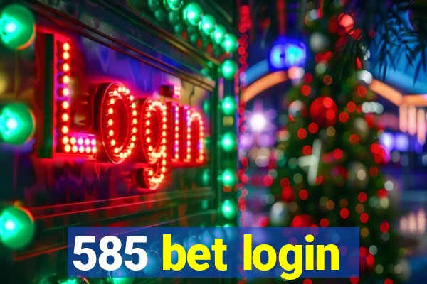 585 bet login
