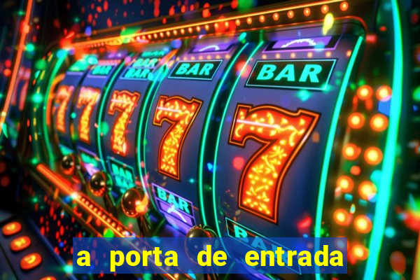 a porta de entrada do excluído grátis