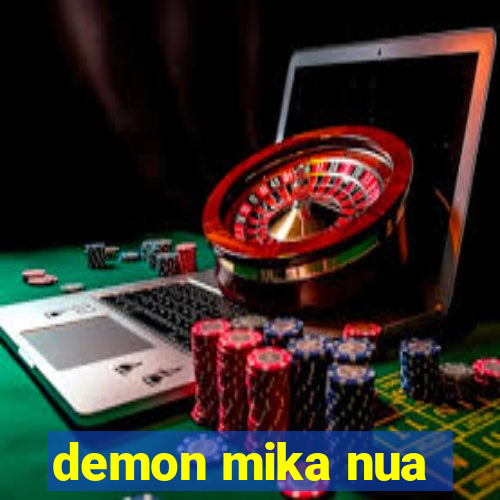 demon mika nua