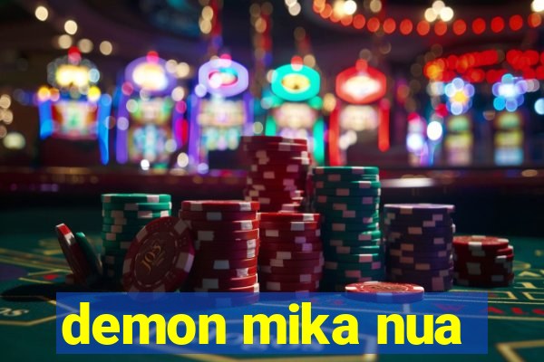 demon mika nua