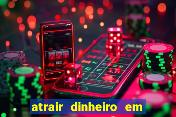atrair dinheiro em 2 dias