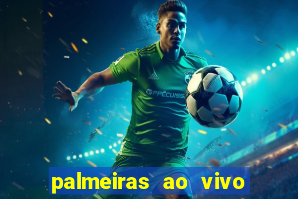 palmeiras ao vivo futebol play hd