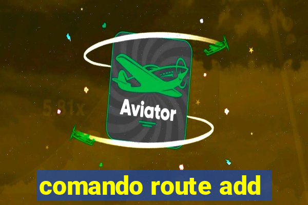 comando route add
