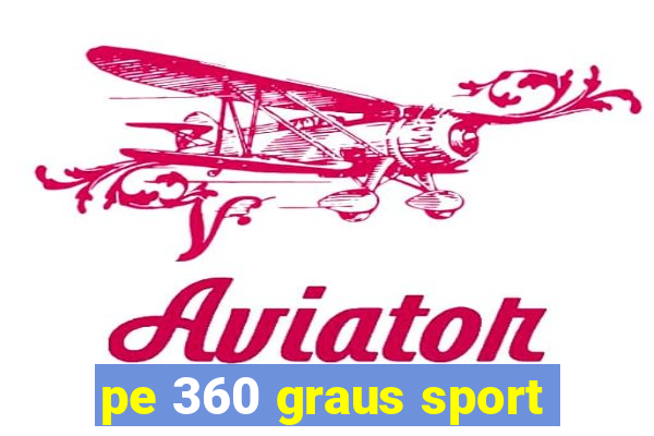 pe 360 graus sport