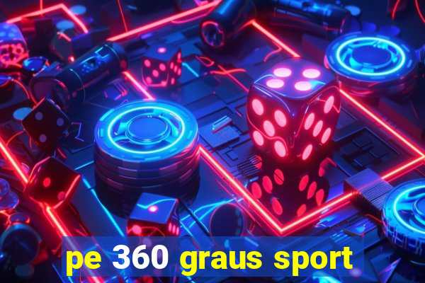 pe 360 graus sport