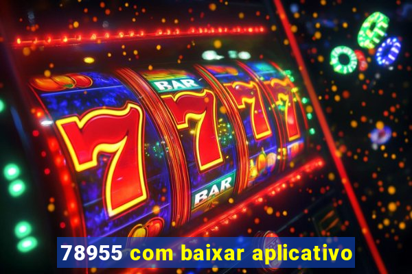 78955 com baixar aplicativo