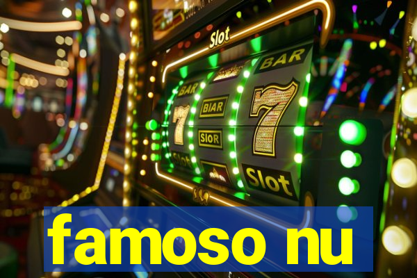 famoso nu