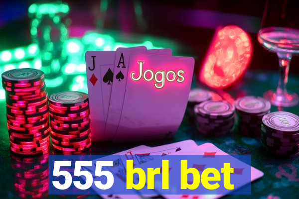 555 brl bet