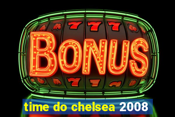 time do chelsea 2008