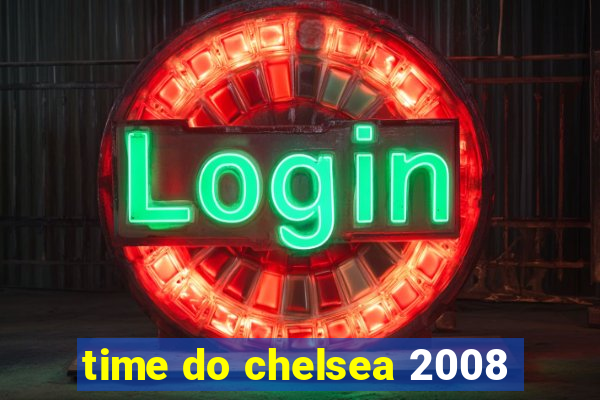 time do chelsea 2008