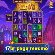 17br paga mesmo