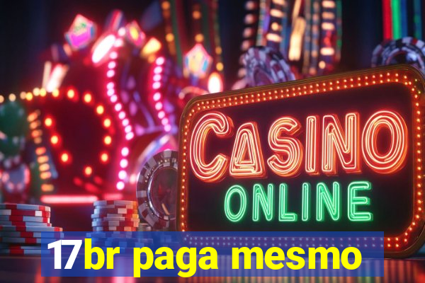 17br paga mesmo