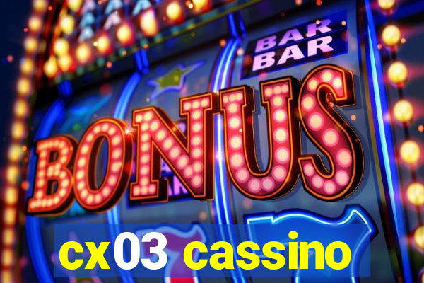 cx03 cassino