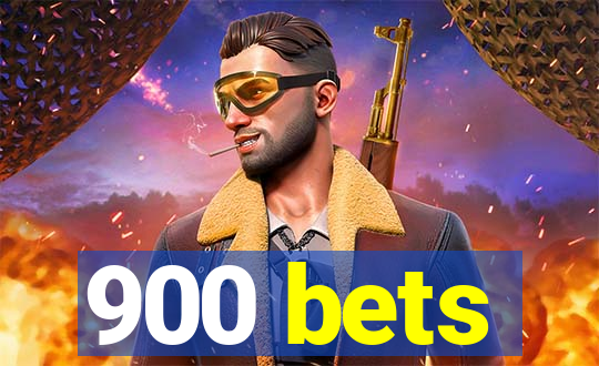 900 bets