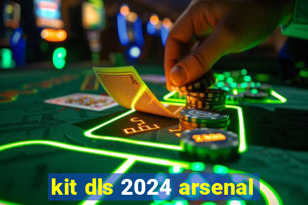 kit dls 2024 arsenal