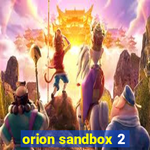 orion sandbox 2