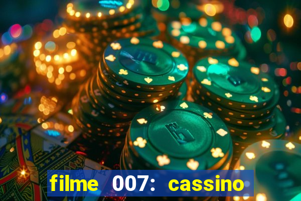 filme 007: cassino royale completo dublado youtube