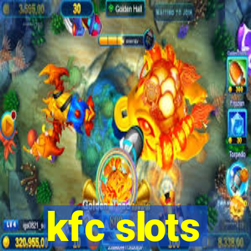 kfc slots