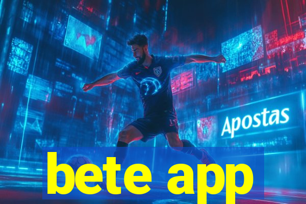 bete app