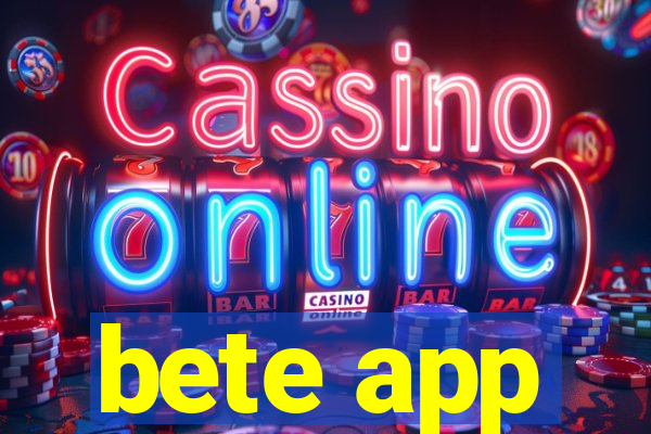 bete app