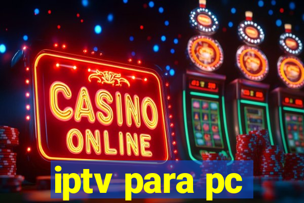 iptv para pc