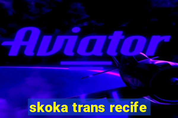 skoka trans recife