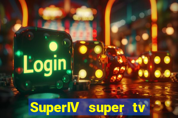 SuperIV super tv ao vivo super tv ao vivo -